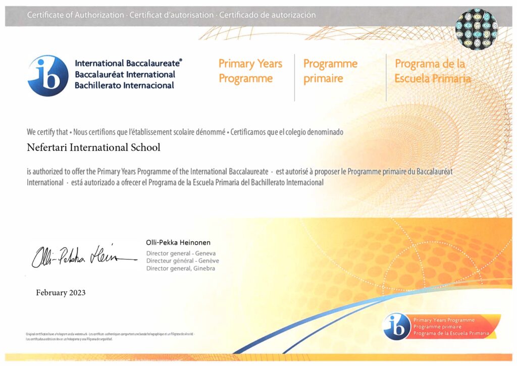 Congratulations, Nefertari International School is authorized to offer the Primary Years Programme of The International Baccalaureat.